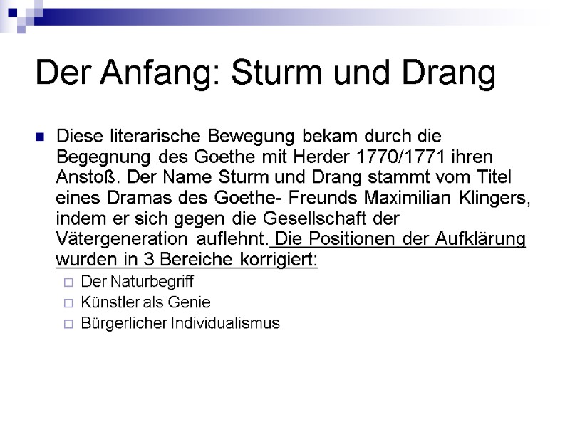 Der Anfang: Sturm und Drang Diese literarische Bewegung bekam durch die Begegnung des Goethe